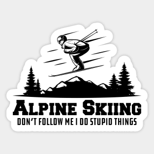 Alpine Skiing don't follow me I do stupid things Sticker